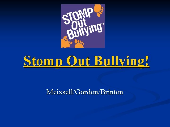 Stomp Out Bullying! Meixsell/Gordon/Brinton 