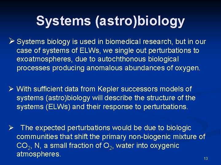 Systems (astro)biology Ø Systems biology is used in biomedical research, but in our case