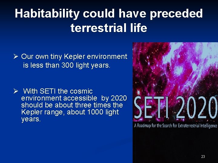 Habitability could have preceded terrestrial life Ø Our own tiny Kepler environment is less
