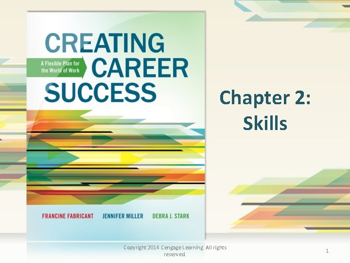 Chapter 2: Skills Copyright 2014 Cengage Learning. All rights reserved. 1 