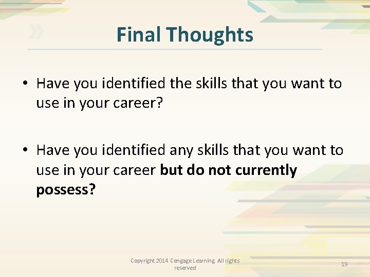 Final Thoughts • Have you identified the skills that you want to use in