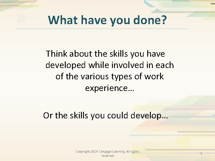 What have you done? Think about the skills you have developed while involved in