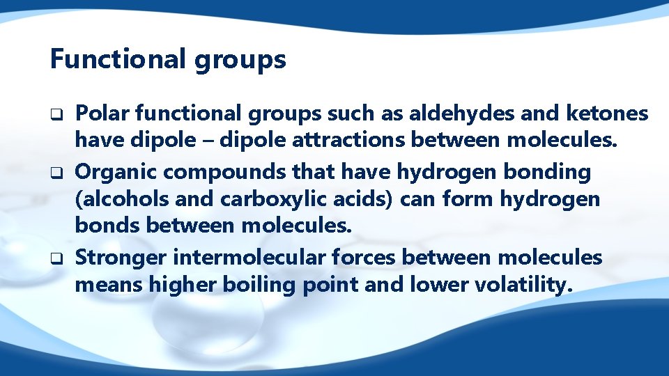 Functional groups q q q Polar functional groups such as aldehydes and ketones have