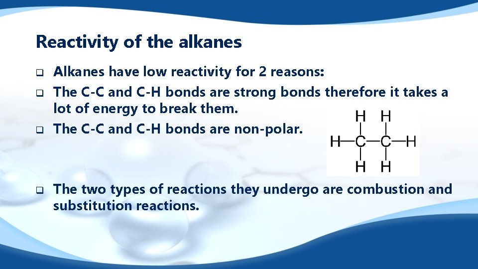 Reactivity of the alkanes q q Alkanes have low reactivity for 2 reasons: The