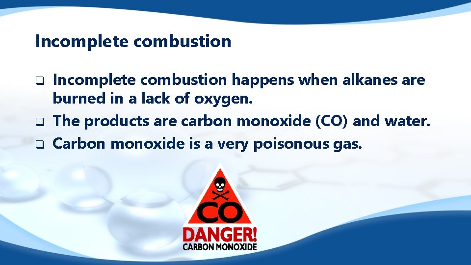 Incomplete combustion q q q Incomplete combustion happens when alkanes are burned in a