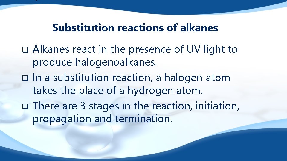 Substitution reactions of alkanes q q q Alkanes react in the presence of UV