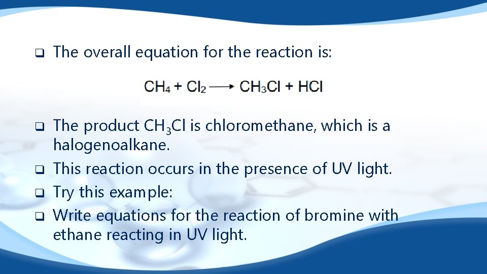 q q q The overall equation for the reaction is: The product CH 3