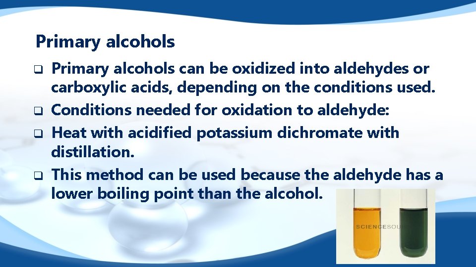 Primary alcohols q q Primary alcohols can be oxidized into aldehydes or carboxylic acids,