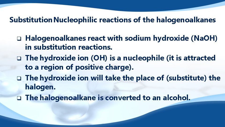 Substitution Nucleophilic reactions of the halogenoalkanes q q Halogenoalkanes react with sodium hydroxide (Na.