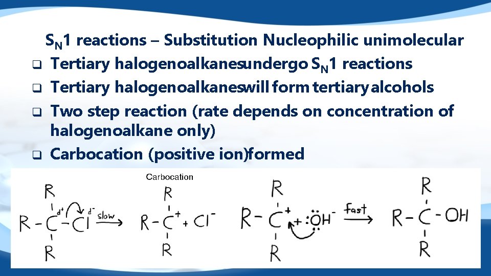 SN 1 reactions – Substitution Nucleophilic unimolecular q Tertiary halogenoalkanesundergo SN 1 reactions q