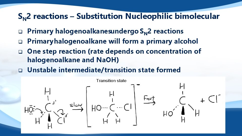 SN 2 reactions – Substitution Nucleophilic bimolecular q q Primary halogenoalkanesundergo SN 2 reactions