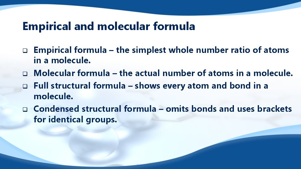 Empirical and molecular formula q q Empirical formula – the simplest whole number ratio