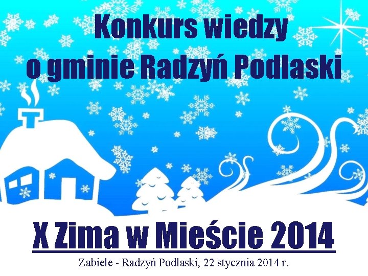 Konkurs wiedzy o gminie Radzyń Podlaski X Zima w Mieście 2014 Zabiele - Radzyń