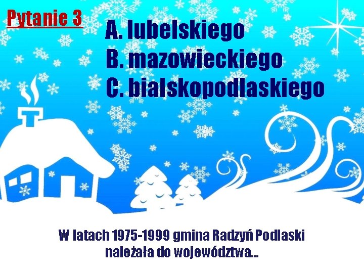 Pytanie 3 A. lubelskiego B. mazowieckiego C. bialskopodlaskiego W latach 1975 -1999 gmina Radzyń