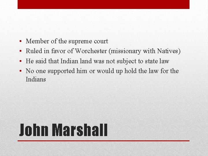  • • Member of the supreme court Ruled in favor of Worchester (missionary