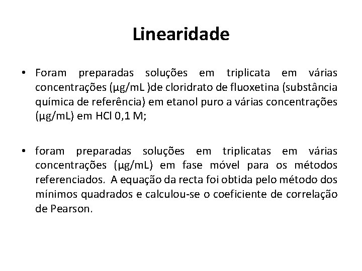 Linearidade • Foram preparadas soluções em triplicata em várias concentrações (μg/m. L )de cloridrato