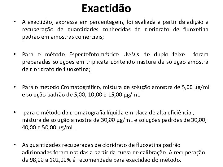 Exactidão • A exactidão, expressa em percentagem, foi avaliada a partir da adição e