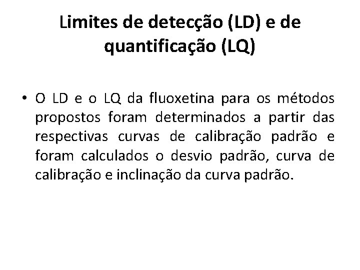Limites de detecção (LD) e de quantificação (LQ) • O LD e o LQ