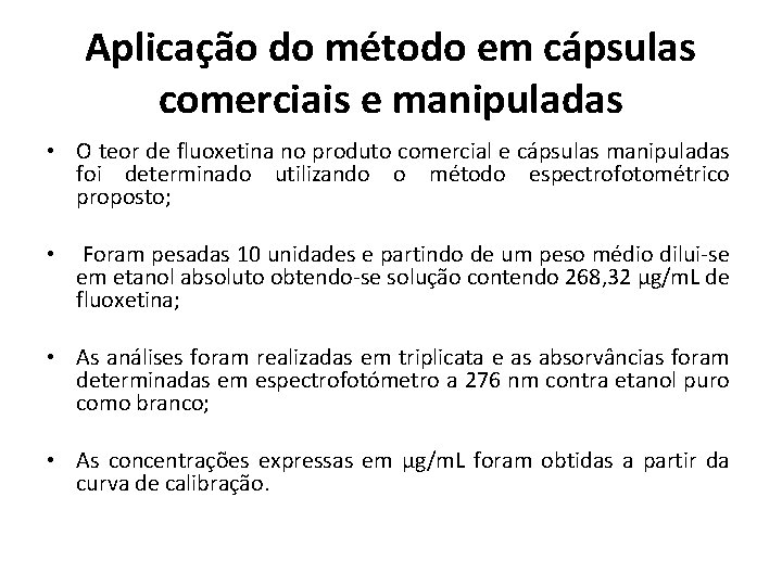 Aplicação do método em cápsulas comerciais e manipuladas • O teor de fluoxetina no