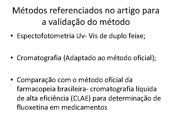 Métodos referenciados no artigo para a validação do método • Espectofotometria Uv- Vis de