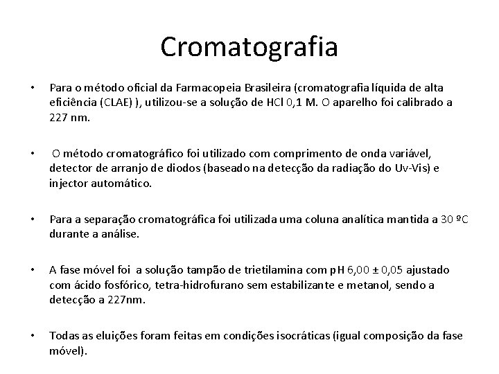 Cromatografia • Para o método oficial da Farmacopeia Brasileira (cromatografia líquida de alta eficiência