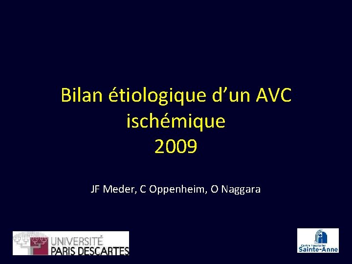 Bilan étiologique d’un AVC ischémique 2009 JF Meder, C Oppenheim, O Naggara 