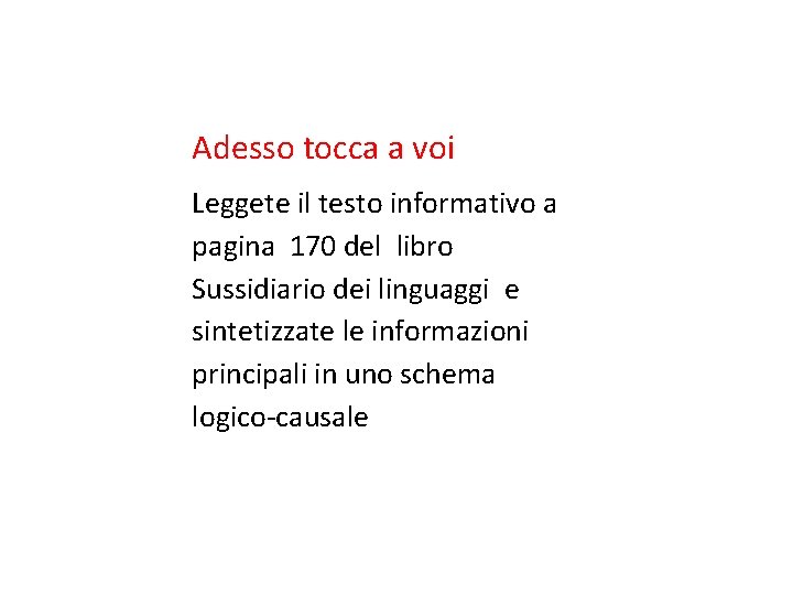 Adesso tocca a voi Leggete il testo informativo a pagina 170 del libro Sussidiario