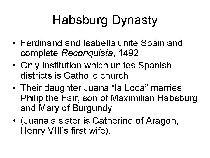 Habsburg Dynasty • Ferdinand Isabella unite Spain and complete Reconquista, 1492 • Only institution
