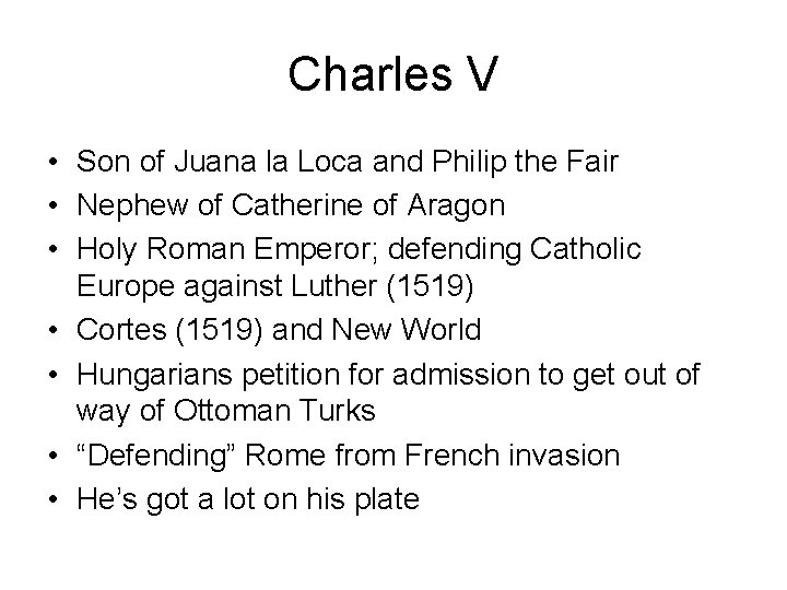 Charles V • Son of Juana la Loca and Philip the Fair • Nephew