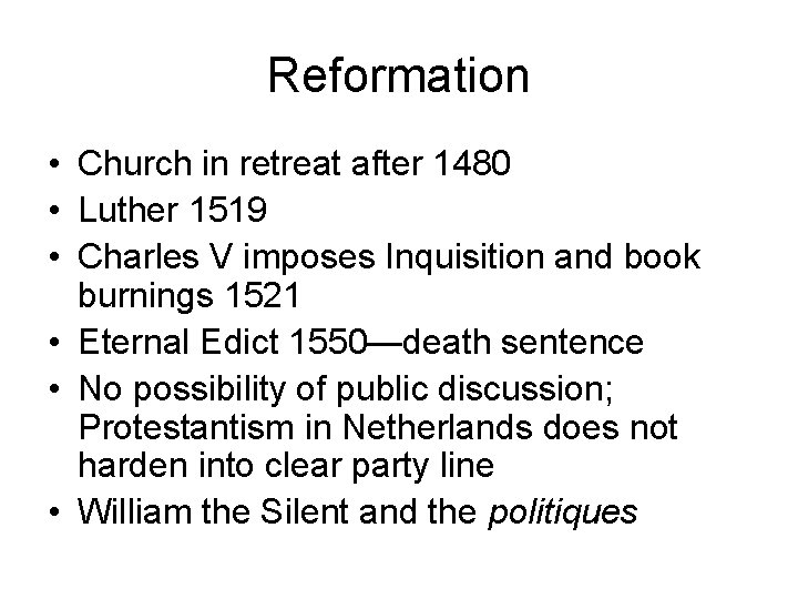 Reformation • Church in retreat after 1480 • Luther 1519 • Charles V imposes