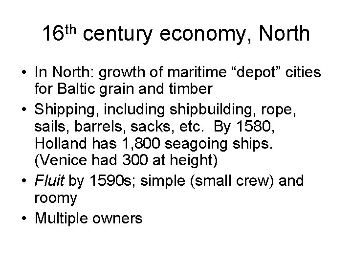 16 th century economy, North • In North: growth of maritime “depot” cities for