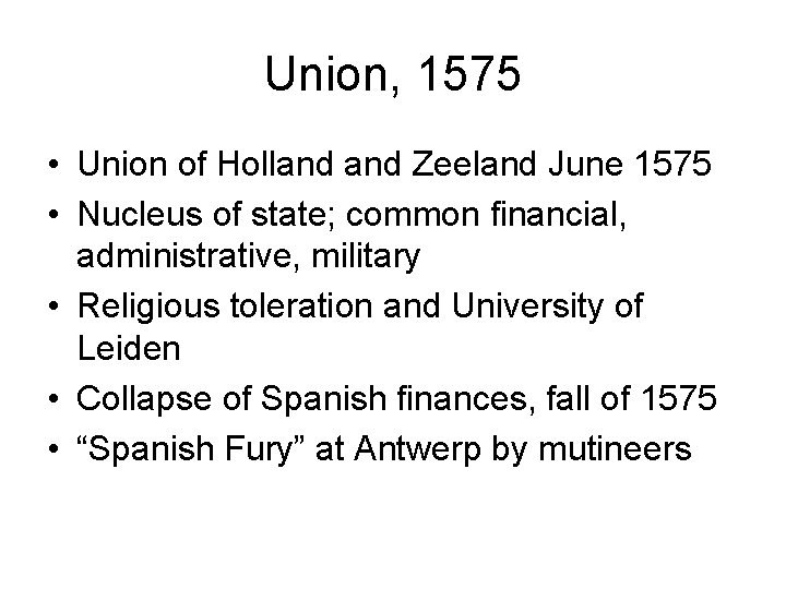 Union, 1575 • Union of Holland Zeeland June 1575 • Nucleus of state; common