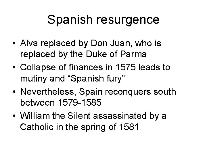 Spanish resurgence • Alva replaced by Don Juan, who is replaced by the Duke