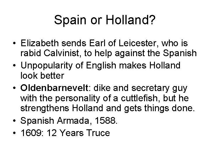 Spain or Holland? • Elizabeth sends Earl of Leicester, who is rabid Calvinist, to