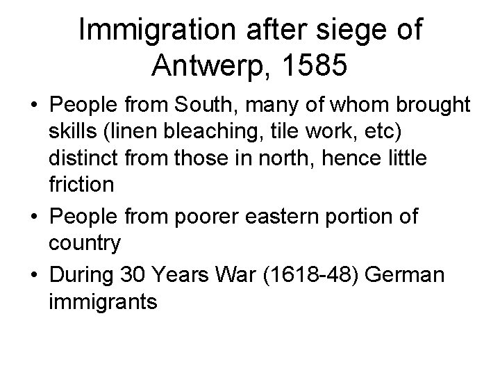 Immigration after siege of Antwerp, 1585 • People from South, many of whom brought