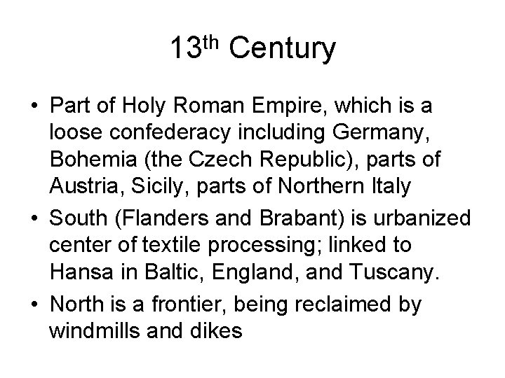 13 th Century • Part of Holy Roman Empire, which is a loose confederacy