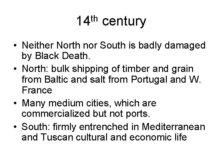 14 th century • Neither North nor South is badly damaged by Black Death.
