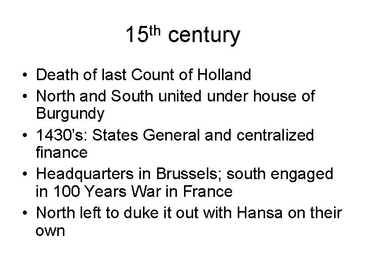 15 th century • Death of last Count of Holland • North and South