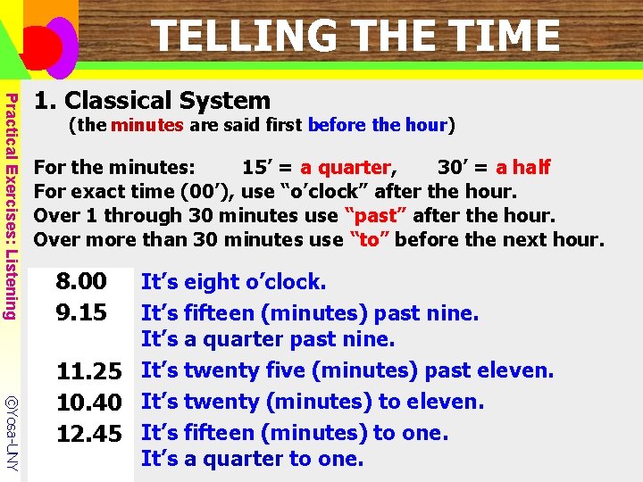 TELLING THE TIME Practical Exercises: Listening 1. Classical System (the minutes are said first