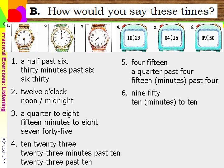 8 Practical Exercises: Listening 1. a half past six. thirty minutes past six thirty