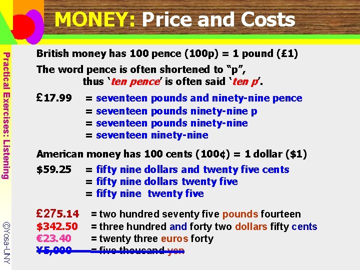 MONEY: Price and Costs Practical Exercises: Listening British money has 100 pence (100 p)