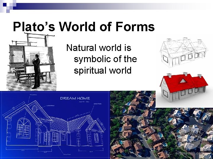 Plato’s World of Forms Natural world is symbolic of the spiritual world 
