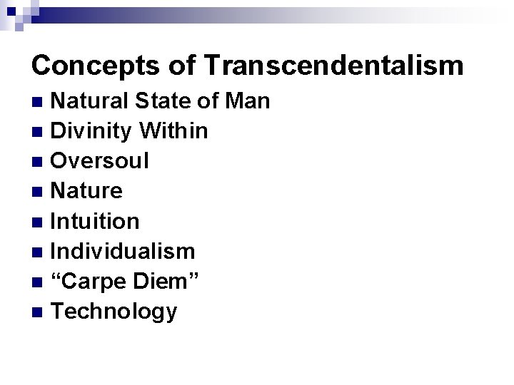 Concepts of Transcendentalism Natural State of Man n Divinity Within n Oversoul n Nature