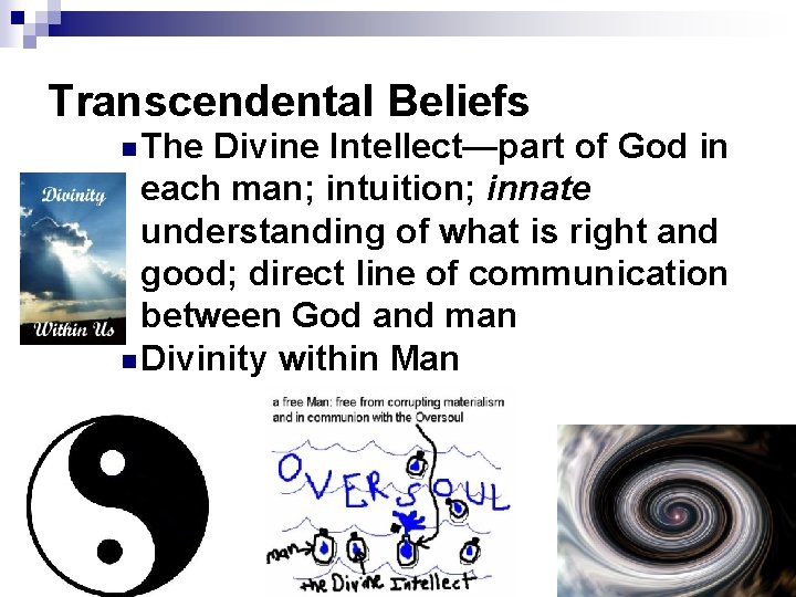 Transcendental Beliefs n The Divine Intellect—part of God in each man; intuition; innate understanding