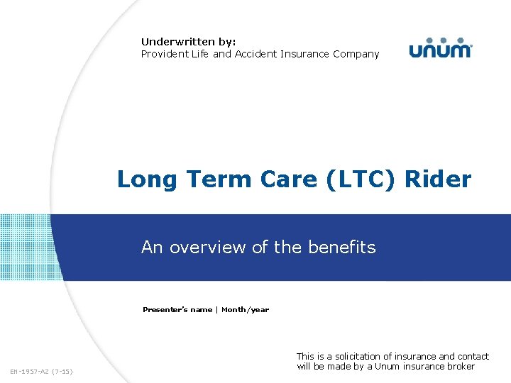 Underwritten by: Provident Life and Accident Insurance Company Long Term Care (LTC) Rider An