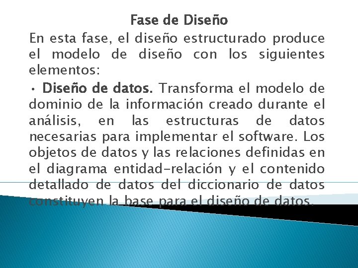 Fase de Diseño En esta fase, el diseño estructurado produce el modelo de diseño