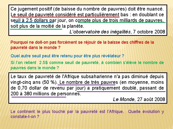 Ce jugement positif (de baisse du nombre de pauvres) doit être nuancé. Le seuil