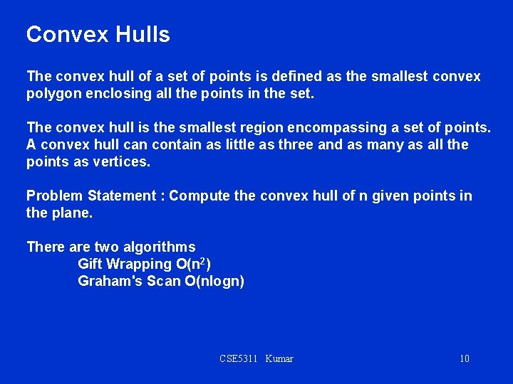 Convex Hulls The convex hull of a set of points is defined as the