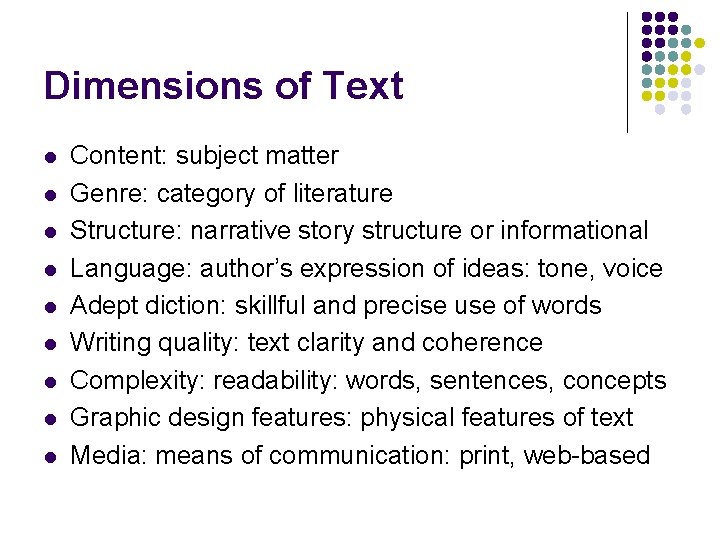 Dimensions of Text l l l l l Content: subject matter Genre: category of
