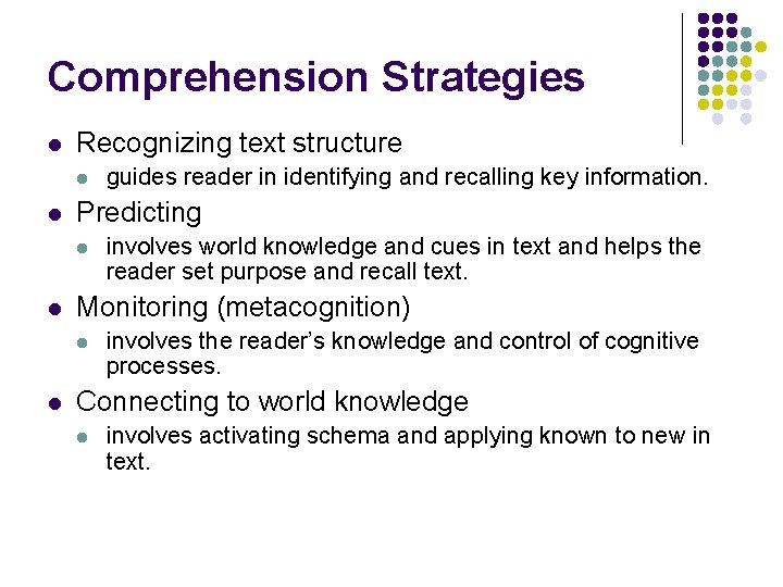 Comprehension Strategies l Recognizing text structure l l Predicting l l involves world knowledge